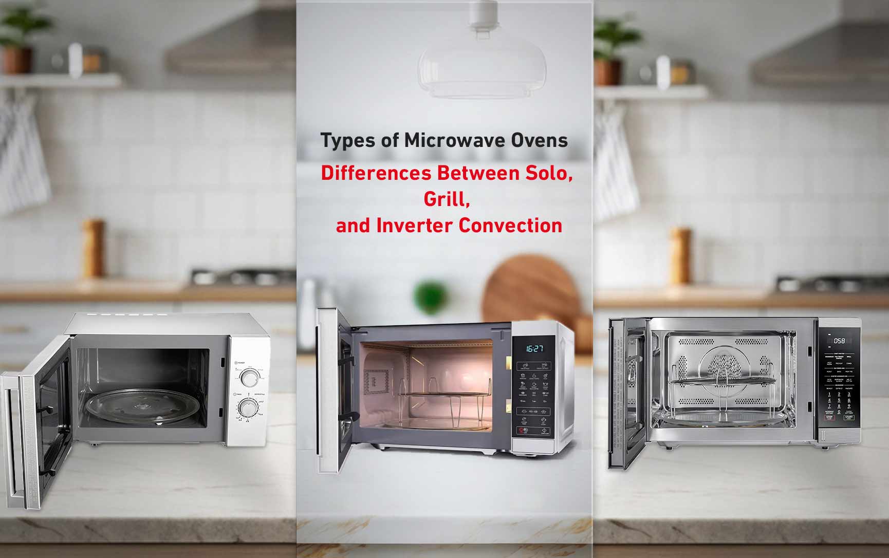 Microwave Oven Types Differences Between Solo, Grill and Inverter Convection