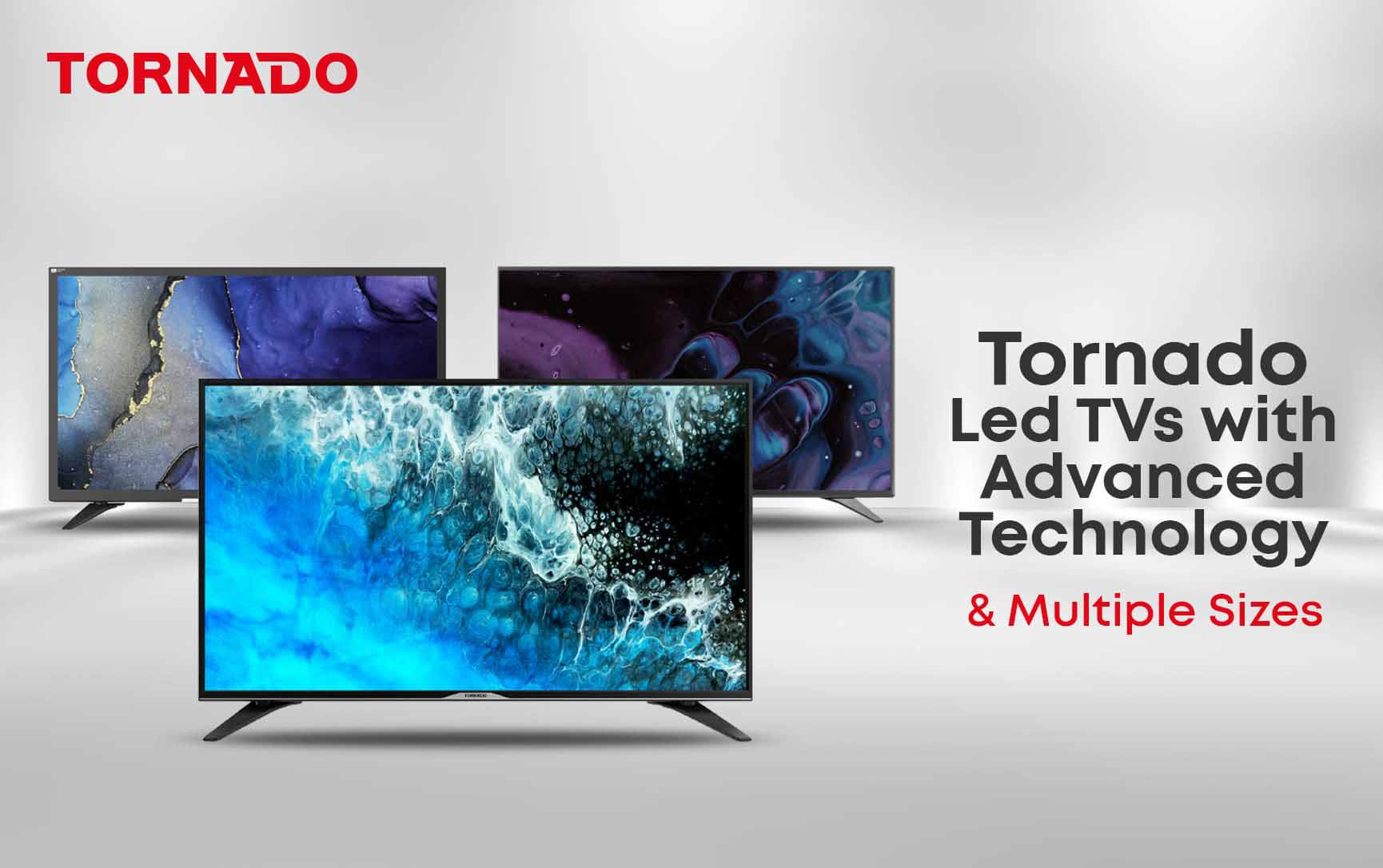 Tornado LED TVs with Advanced Technology and Multiple Sizes